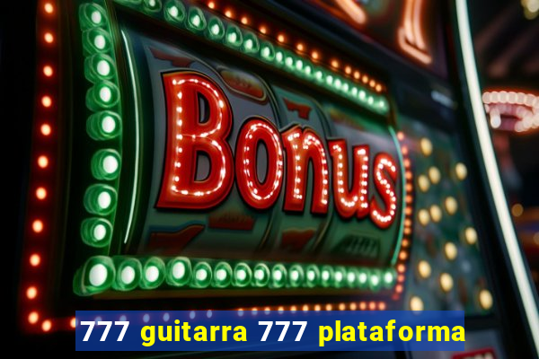 777 guitarra 777 plataforma